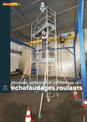 Manuel montage, utilisation et démontage des échafaudages roulants R457